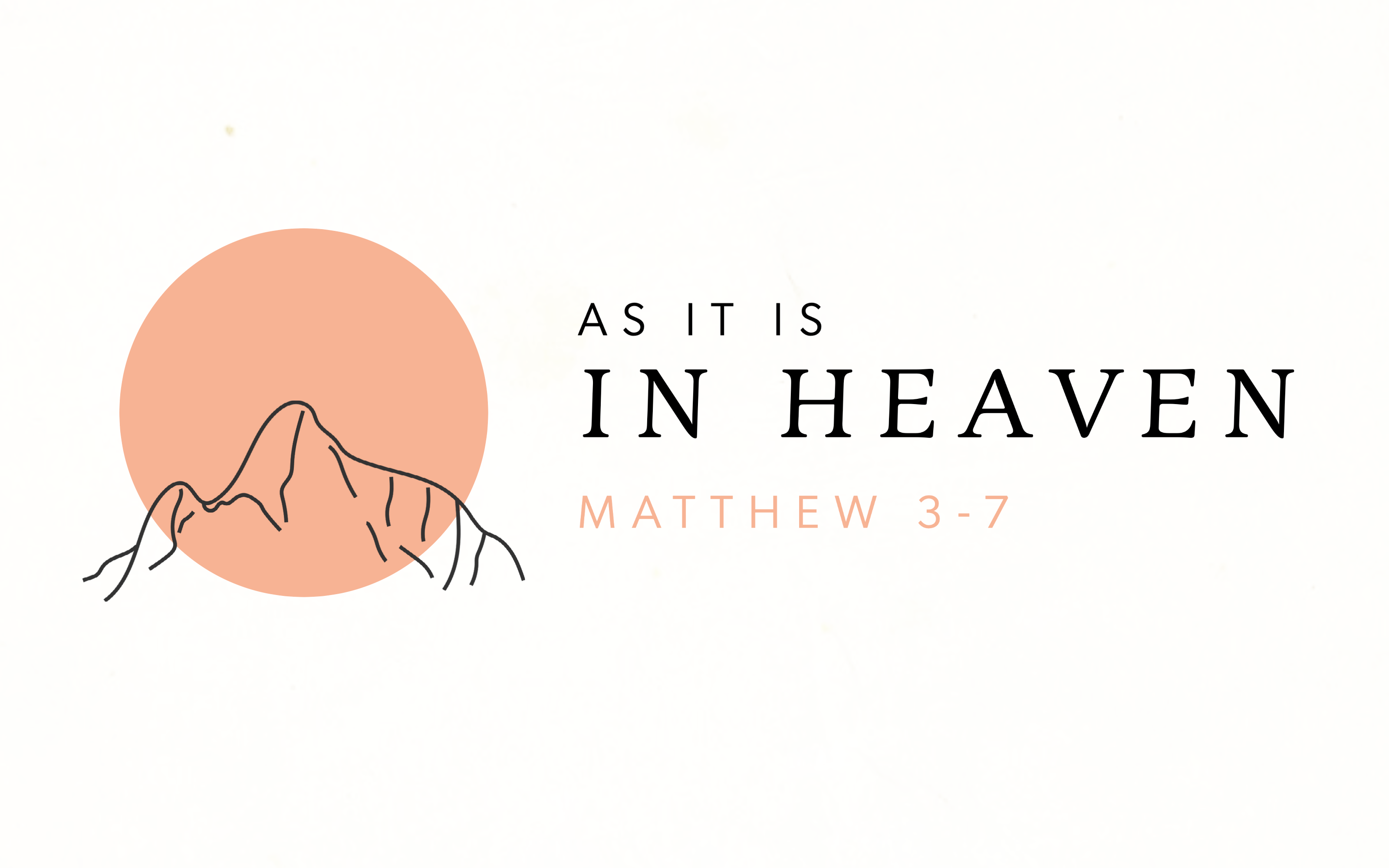 As It Is In Heaven (Matthew 3-7 Community Group Studies)