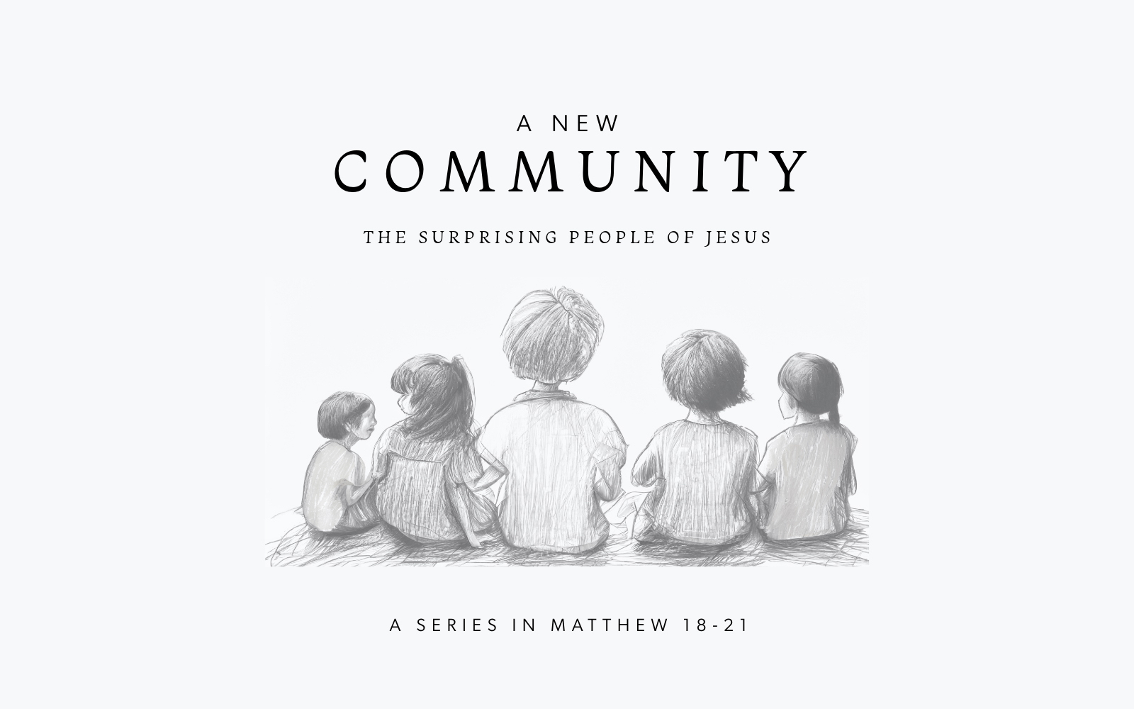 A New Community Studies (Matthew 18-21 Studies)